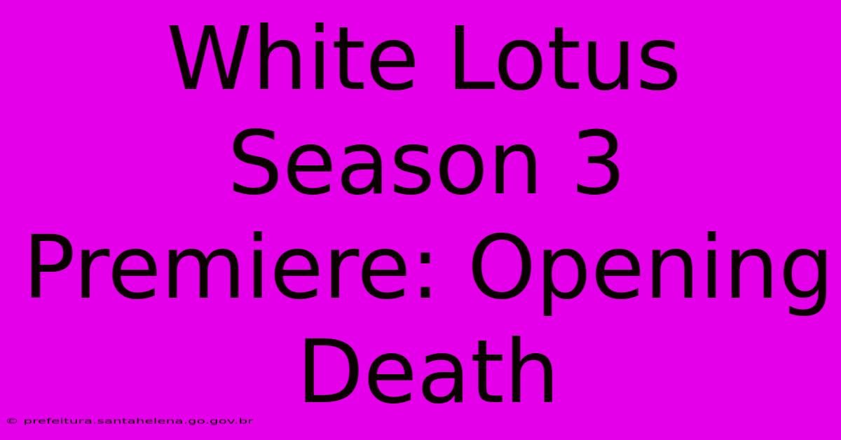 White Lotus Season 3 Premiere: Opening Death White Lotus Season 3 Premiere: Opening Death