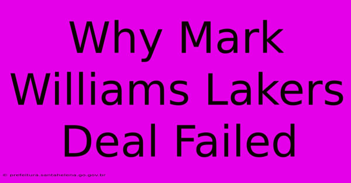 Why Mark Williams Lakers Deal Failed Why Mark Williams Lakers Deal Failed