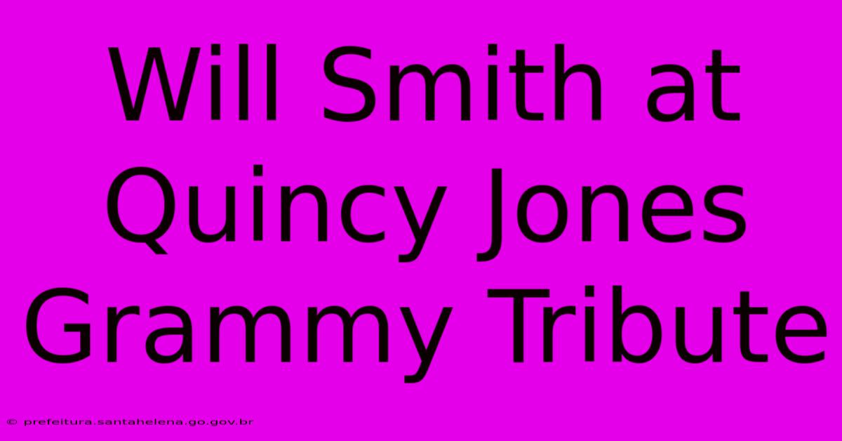 Will Smith At Quincy Jones Grammy Tribute