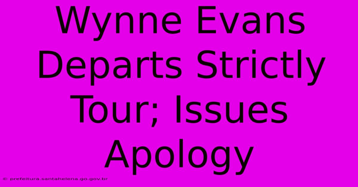 Wynne Evans Departs Strictly Tour; Issues Apology