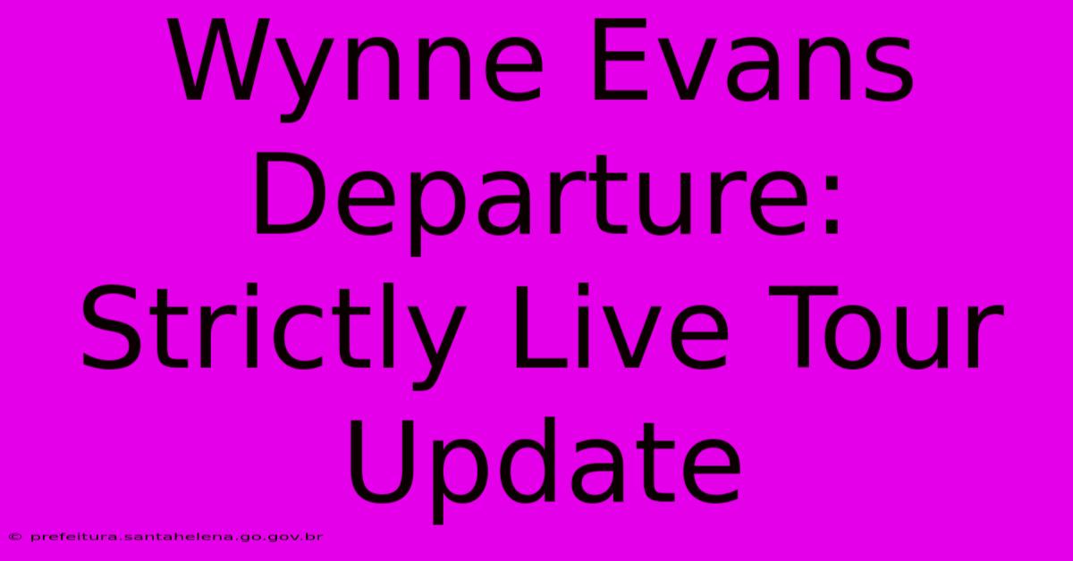 Wynne Evans Departure: Strictly Live Tour Update