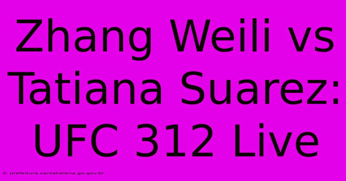 Zhang Weili Vs Tatiana Suarez: UFC 312 Live Zhang Weili Vs Tatiana Suarez: UFC 312 Live
