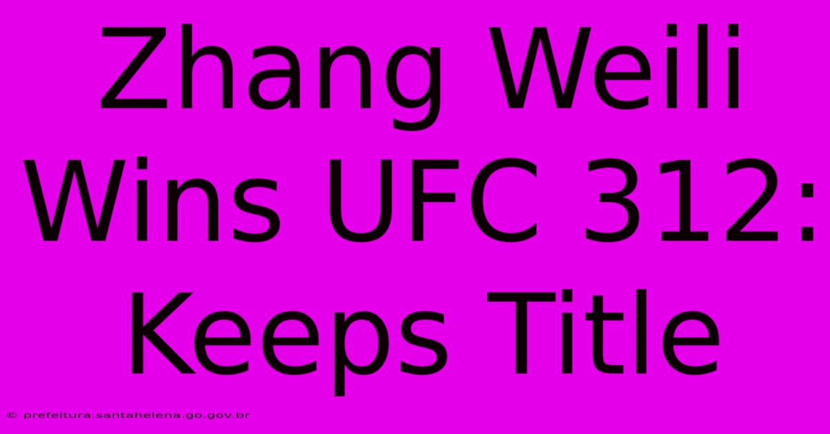 Zhang Weili Wins UFC 312: Keeps Title Zhang Weili Wins UFC 312: Keeps Title