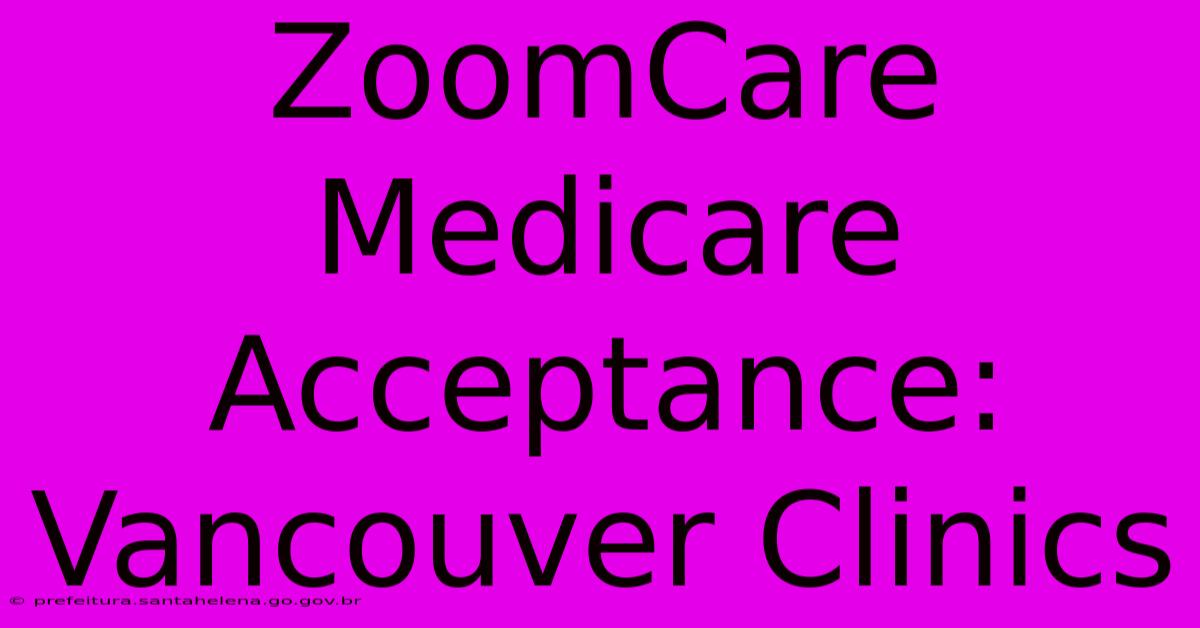 ZoomCare Medicare Acceptance: Vancouver Clinics